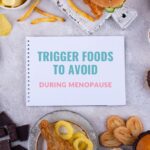 10 Trigger Foods to Avoid During Menopause