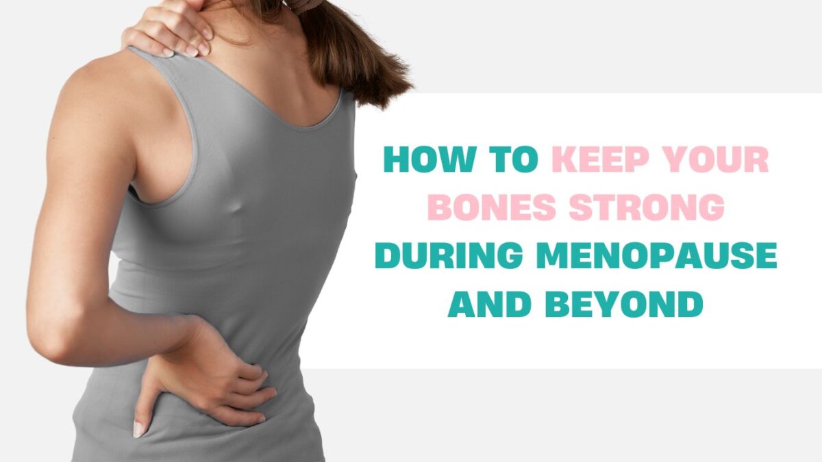 How to Keep Your Bones Strong During Menopause and beyond